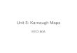 Unit 5: Karnaugh Maps · 5.2 Two-Variable Karnaugh Maps Two Variable Karnaugh Map Example: • Minterms in adjacent squares on the map can be combined since they differ in only one