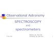 Observational Astronomy - Uppsala University · Observational Astronomy SPECTROSCOPY and spectrometers Kitchin, pp. 310-370 Chromey, pp. 362-415. 4 May 2020 2 Spectroscopic methods