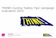 THINK! Cycling 'safety tips' evaluation 2015 · 2018. 5. 25. · Campaign and evaluation activity Poster advertising in March 2015 ran in the same five cities as 2014 -Cambridge,
