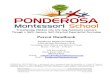 Parent Handbook - Ponderosa Montessori School · 2. Develop a sense of high self-esteem. 3. Develop habits of initiative and persistence. 4. Foster inner discipline and a sense of