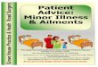 Patient Advice: gery Minor Illness & AilmentsMinor Illness gery & Ailments 2 Introduction Many minor illnesses can be treated at home without ever needing to come to the surgery. Your