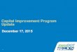 Capital Improvement Program Update · Capital Improvement Program Update December 17, 2015. Project Selection Advisory Council Work New CIP Process Operationalizing Project Selection