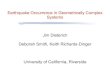 Earthquake Occurrence in Geometrically Complex Systems Jim Dieterich … · 2017. 4. 4. · Jim Dieterich Deborah Smith, Keith Richards-Dinger University of California, Riverside
