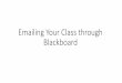 Emailing Your Class through Blackboard · •Blackboard allows you to email all of your students as a group or ... 03/04/2020 Today (0) more announcements... Edit Notification Settings