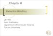 Exception Handling - Purdue Universitycs180/Fall2009Web/lecture_notes/Week5.pdf · Exception object The exception object contains details about the exception. The getMessage() method