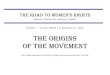 The Origins of the Movement - historicviennainc.org · The Origins s Rights Movement Seneca Falls Conference –1848 Elizabeth Cady Stanton and Lucretia Mott, two American activists