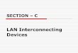 LAN Interconnecting Devicesggn.dronacharya.info/ECEDept/Downloads/Question... · network connection devices. If a Hub in someway segments or subdivides the traffic on a network, it