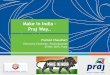 Make in India - Praj Way.. - Pune International Centre...Pharma Biotech F&B Cosmetics Bio-Products -Distillery bioconsumable s -Livestock, health & nutrition products -Human health