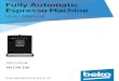 Fully Automatic Espresso Machine - Beko · The fully automatic coffee machine Beko is intended for use in homes and similar applications, for instance in staff kitchens, shops, offices