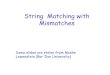 Pattern Matching with k Approximate String Matching problem: Find all text locations where distance