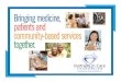 Building on Your Home Visits - Partners In Care Foundation€¦ · 11/03/2016  · Self‐Management Independent w/ chronic condition Stanford Chronic Disease Self‐ Management (Online,