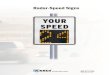 Radar-Speed Signs...by other roadway signs. With a radar‑triggered display, bright LED characters flash a vehicle’s excessive speed, thereby encouraging the motorist to slow down