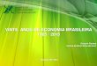 VINTE ANOS DE ECONOMIA BRASILEIRA 1995 / 2015 · 5 A presente edição dos “Vinte anos de economia brasileira” incorpora as informações disponíveis sobre a evolução e econômica