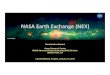 NASA Earth Exchange (NEX) - LCLUC Program NASA Earth Exchange (NEX) + NEX is virtual collaborative that