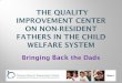 Bringing Back the Dadsnccwe.org/BPR/webinars/3-10-10/FATHER ENGAGEMENT... · 2014. 8. 13. · Bringing Back the Dads . Slide 2 ―Is there a difference in child and family ... •