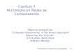 Capítulo 7 Multimedia en Redes de Computadoresprofesores.elo.utfsm.cl/~agv/elo323/2s15/lectures/MultimediaNetwo… · 7: Multimedia en Redes de Computadores 7-8 Encabezado RTP (2)