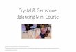Crystal & Gemstone Balancing Mini Course · for according to systems such as medical astrology •New thought learning – intuitive: a feel, a knowing •Shamanic style – each