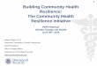 Building Community Health Resilience: The Community Health ......Resilience Initiative. PEPH Webinar Climate Change and Health June 30. th, 2016. Climate Change Influences on Health