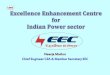 Excellence Enhancement Centre for Indian Power sector · 2013. 12. 3. · –Power generation, transmission, distribution companies. ... Excellence Enhancement Centre for Indian Power