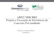 ABNT NBR 9062 Projeto e Execução de Estruturas de …5.7Avaliação de conformidade de projeto A ABNT NBR 9062 não tratou da obrigatoriedade de se realizar a Avaliação da conformidade