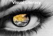 Visual Literacy - Standard English Visual literacy is the ability to decode, interpret, create, question,