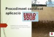Procediment certificat aplicaciósaulosolid.com/wp-content/uploads/2013/11/SAULO-SOLID-procediment-certificat...sistema certificat d’aplicaciÓ d’additius naturals per l’estabilitzaciÓ