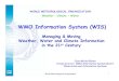 WMO Information System (WIS) - ITU€¦ · New Delhi Kuala Lumpur Singapore Moscow Cairo Prague Toulouse Abu-Dhabi Jeddah. ... WMO Congress decided: – An over-arching approach for