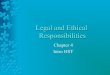 Legal and Ethical Responsibilities...Legal Responsibilities – Unit 1 • Authorized or based on law • Created and enforced by federal, state, & local government • Failure to