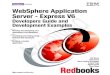 WebSphere Application Server - Express V6 · WebSphere Application Server - Express V6 Developers Guide and Development Examples October 2005 International Technical Support Organization
