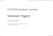 Database Triggers - UOWjrg/235/slides/09... · Database trigger ? What is it ? What do we need database triggers for ? Active Database Systems provide functionalities for implementation