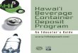 HHawai‘i awai‘i BBeverage everage CContainerontainer ...• Recycling saves resources, energy, and money. • Less litter means cleaner beaches and parks, free from broken glass