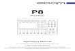 P8 · PDF file 2020. 9. 25. · Introduction Thank you very much for purchasing a ZOOM P8 PodTrak. The P8 is a multitrack recorder designed for podcasting. After connecting mics and
