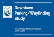 Downtown Parking/Wayfinding Study · 1/16/2018  · Aka “Parking Assessment District” as property owners were once levied an assessment to subsidize public parking A portion of