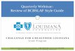 Quarterly Webinar: Review of BCBSLAF Style Guide · 6/3/2014  · CHALLENGE FOR A HEALTHIER LOUISIANA Grant Program . Quarterly Webinar: Review of BCBSLAF Style Guide . Audio is available