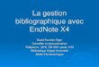 La gestion bibliographique avec EndNote EndNote X4 David Fournier-Viger Conseiller en documentation