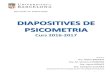 DIAPOSITIVES DE PSICOMETRIA - COnnecting REpositories · DIAPOSITIVES DE PSICOMETRIA Curs 2016-2017 Autores: Dra. Maite BARRIOS . Dra. M. Victoria CARRERAS . Dra. Juana GÓMEZ . Dra