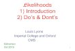 Likelihoods 1) Introduction · 1 Likelihoods 1) Introduction 2) Do’s & Dont’s Louis Lyons Imperial College and Oxford CMS Edmonton Oct 2015 . 2 Topics What it is How it works: