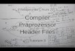 Compiler Präprozessor Header Files · Header Files Tutorium 3 This work is licensed under a Creative Commons Attribution NonCommercial ShareAlike 3.0 License Compiler Präprozessor