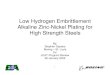 Low Hydrogen Embrittlement Alkaline Zinc-Nickel Plating ... · 1 - %Ni composition and thickness of zinc-nickel determined by x-ray fluorescence method at Dipsol of America. 2 - Thickness