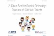 A Data Set for Social Diversity Studies of GitHub Teams@b_vasilescu @aserebrenik @vlﬁlkov MSR’15, Florence, Italy May 16, 2015 Gender and Tenure Diversity in GitHub Teams Bogdan