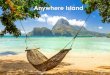 Anywhere Island...Your island currently has no identity, and now’s the time to start creating one. In this lesson, you will design a national flag and a national anthem. National