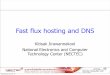 Fast flux hosting and DNS - Hostisc.com - | Web Develope ...hostisc.com/2015/dwload/20120620 FastFluxHostingDNS.pdfAbout me Education Bachelor : Comp. Eng. KKU Master : Comp. Sci