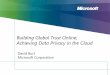 Building Global Trust Online; Achieving Data Privacy in ... · 8/10/2012  · Internet Explorer 8 give people privacy options to minimize third-party tracking of their online activity