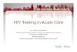HIV Testing in Acute Care · Percent & proportion of new HIV diagnoses with ≥ 1 prior Outpatient, Lab, ER or Inpatient encounter, by CD4 count Only 57.5% (291/506) of new HIV Dx