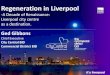 Regeneration in Liverpool · 2017. 12. 11. · Recent Schemes Liverpool ONE Scheme Statistics • 2.7m sq ft of development • 41 acres of land regenerated • 1.4m sq ft of retail