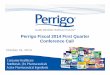 Perrigo Fiscal 2014 First Quarter Conference Callfilecache.investorroom.com/mr5ir_perrigo/268/download...Q1 2014 Q1 2013 Change 38 2%38.2% 37 1%37.1% 110 bps110 bps Operating Margin*