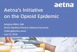 Aetna’s Initiative on the Opioid Epidemic. Miller.pdf• Aetna has shared 5 signs with 15 M people since 2015 President Barack Obama & First Lady Michelle Obama show support of the