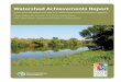 Watershed Achievements Reportin local areas. The Watershed Achievements Report is an annual report on the efforts supported by these three funding resources and the state’s progress