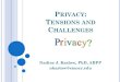 PRIVACY TENSIONS AND CHALLENGES · Ron Honberg (slides online) ... HIPAA, FERPA) and to ethics codes with regard to confidentiality and disclosure . E LECTRONIC H EALTH R ECORDS (EHR