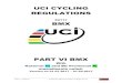 UCI CYCLING REGULATIONS BMX · Introduction BMX racing is both a high performance and amateur sport. High performance riders compete at the “Championship” category level. Amateur